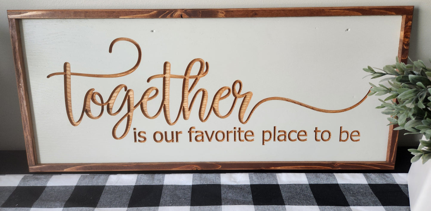 Together is our favorite place to be sign
